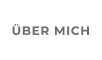 ÜBER MICH