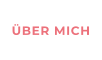 ÜBER MICH